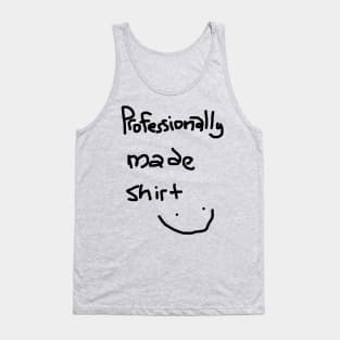 Professionally Made Shirt Very Good Yes Tank Top